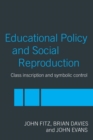 Education Policy and Social Reproduction : Class Inscription & Symbolic Control - Book