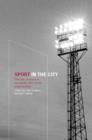 Sport in the City : The Role of Sport in Economic and Social Regeneration - Book