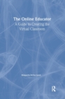 The Online Educator : A Guide to Creating the Virtual Classroom - Book