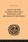 Essays on the Sacred Language, Writings, and Religion of the Parsis - Book