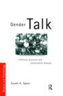 Gender Talk : Feminism, Discourse and Conversation Analysis - Book
