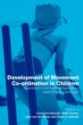 Development of Movement Coordination in Children : Applications in the Field of Ergonomics, Health Sciences and Sport - Book