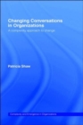 Changing Conversations in Organizations : A Complexity Approach to Change - Book