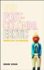 The Postcolonial Exotic : Marketing the Margins - Book