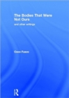 The Bodies That Were Not Ours : And Other Writings - Book