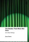 The Bodies That Were Not Ours : And Other Writings - Book