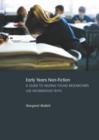 Early Years Non-Fiction : A Guide to Helping Young Researchers Use and Enjoy Information Texts - Book