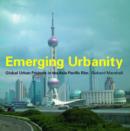 Emerging Urbanity : Global Urban Projects in the Asia Pacific Rim - Book