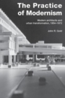 The Practice of Modernism : Modern Architects and Urban Transformation, 1954-1972 - Book
