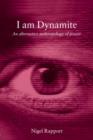 I Am Dynamite : An Alternative Anthropology of Power - Book