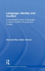 Language, Identity and Conflict : A Comparative Study of Language in Ethnic Conflict in Europe and Eurasia - Book