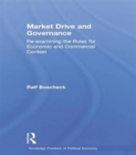 Market Drive and Governance : Re-examining the Rules for Economic and Commercial Contest - Book