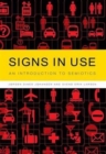 Signs in Use : An Introduction to Semiotics - Book