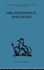 Organizational Paradoxes : Clinical approaches to management - Book