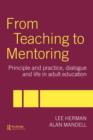 From Teaching to Mentoring : Principles and Practice, Dialogue and Life in Adult Education - Book