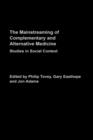 Mainstreaming Complementary and Alternative Medicine : Studies in Social Context - Book