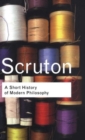 A Short History of Modern Philosophy : From Descartes to Wittgenstein - Book