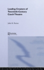 Leading Creators of Twentieth-century Czech Theatre - Book