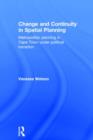 Change and Continuity in Spatial Planning : Metropolitan Planning in Cape Town Under Political Transition - Book