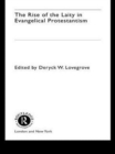 The Rise of the Laity in Evangelical Protestantism - Book