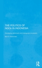 The Politics of NGOs in Indonesia : Developing Democracy and Managing a Movement - Book