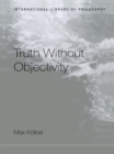 Truth Without Objectivity - Book