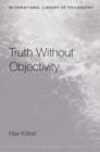Truth Without Objectivity - Book