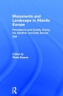 Monuments and Landscape in Atlantic Europe : Perception and Society During the Neolithic and Early Bronze Age - Book