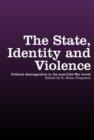 The State, Identity and Violence : Political Disintegration in the Post-Cold War World - Book