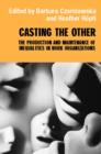 Casting the Other : The Production and Maintenance of Inequalities in Work Organizations - Book