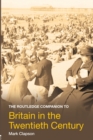 The Routledge Companion to Britain in the Twentieth Century - Book