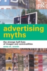 Advertising Myths : The Strange Half-Lives of Images and Commodities - Book