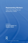 Representing Workers : Trade Union Recognition and Membership in Britain - Book