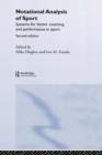 Notational Analysis of Sport : Systems for Better Coaching and Performance in Sport - Book
