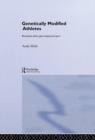 Genetically Modified Athletes : Biomedical Ethics, Gene Doping and Sport - Book