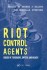 Riot Control Agents : Issues in Toxicology, Safety & Health - Book