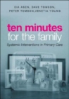 Ten Minutes for the Family : Systemic Interventions in Primary Care - Book