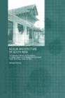 Muslim Architecture of South India : The Sultanate of Ma'bar and the Traditions of Maritime Settlers on the Malabar and Coromandel Coasts (Tamil Nadu, Kerala and Goa) - Book