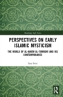Perspectives on Early Islamic Mysticism : The World of al-Hakim al-Tirmidhi and his Contemporaries - Book