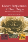 Dietary Supplements of Plant Origin : A Nutrition and Health Approach - Book