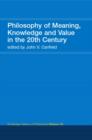 Philosophy of Meaning, Knowledge and Value in the 20th Century : Routledge History of Philosophy Volume 10 - Book