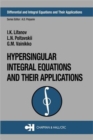 Hypersingular Integral Equations and Their Applications - Book