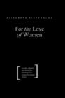 For the Love of Women : Gender, Identity and Same-Sex Relations in a Greek Provincial Town - Book