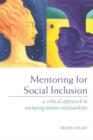 Mentoring for Social Inclusion : A Critical Approach to Nurturing Mentor Relationships - Book