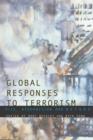 Global Responses to Terrorism : 9/11, Afghanistan and Beyond - Book