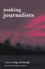 Making Journalists : Diverse Models, Global Issues - Book