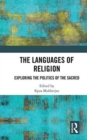 The Languages of Religion : Exploring the Politics of the Sacred - Book