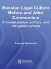 Russian Legal Culture Before and After Communism : Criminal Justice, Politics and the Public Sphere - Book