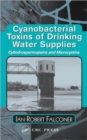 Cyanobacterial Toxins of Drinking Water Supplies - Book