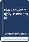 Popular Sovereignty in Indonesia - Book